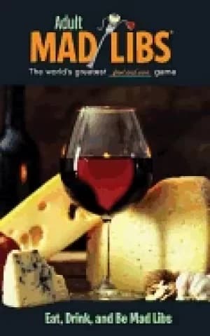 eat drink and be mad libs