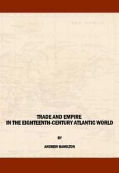 Trade and Empire in the Eighteenth-Century Atlantic World by Andrew Hamilton Hardback