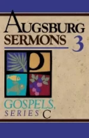 augsburg sermons 3 gospel series c