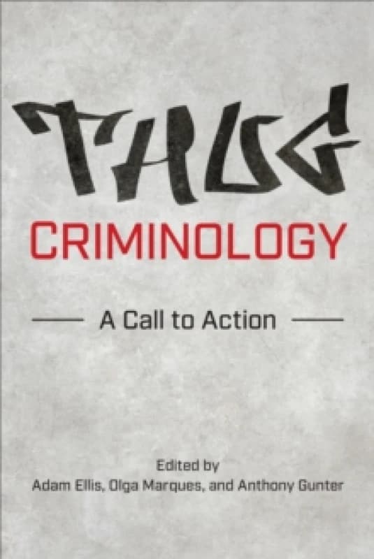 Thug Criminology : A Call to Action Hardback