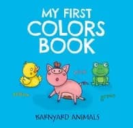 my first colors book barnyard animals learn to count with barnyard animals