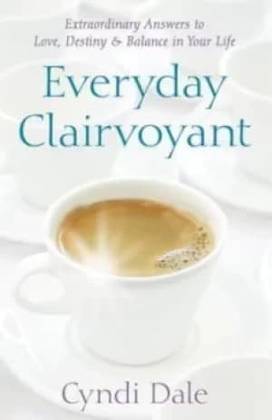 Everyday clairvoyant by Cyndi Dale