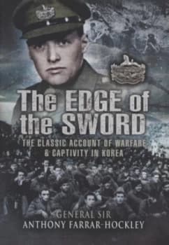 The Edge of the Sword by General Sir Anthony Farrar-Hockley Hardback