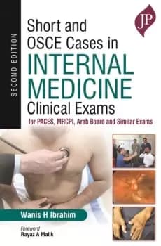 Short and OSCE Cases in Internal MedicineClinical Exams for PACES MRCPI Arab Board and Similar Exams