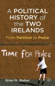 A Political History of the Two Irelands by B. Walker Paperback