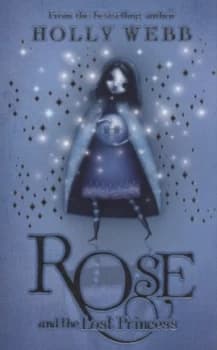 Rose and the Lost Princess by Holly Webb Paperback