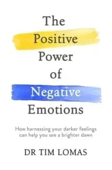The positive power of negative emotions by Tim Lomas