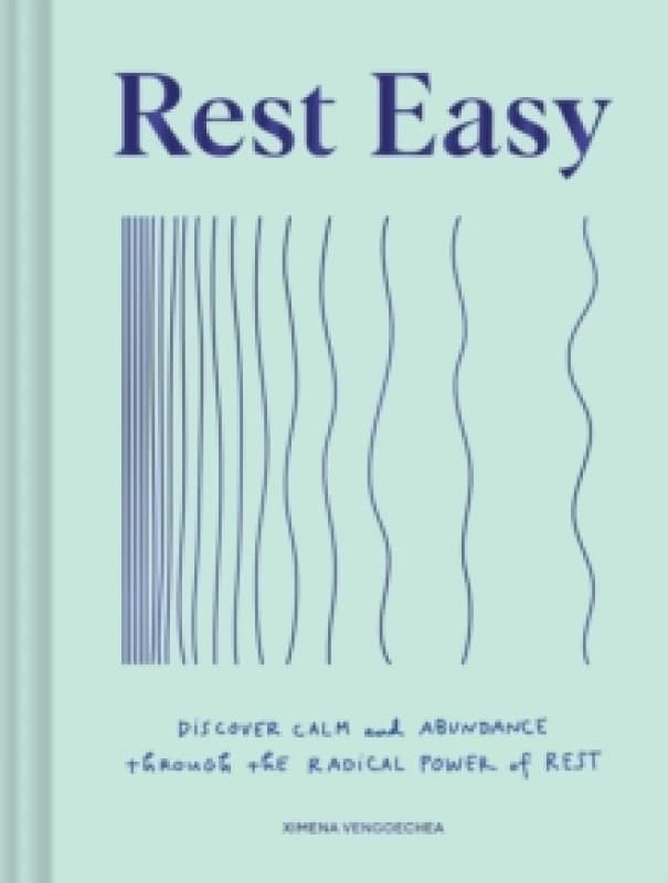 Rest Easy : Discover Calm and Abundance through the Radical Power of Rest Hardback