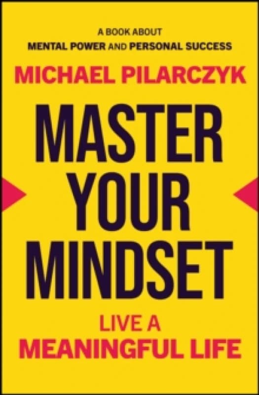 Master Your Mindset : Live a Meaningful Life Hardback