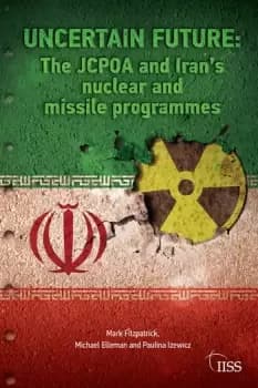 Uncertain FutureThe JCPOA and Irans Nuclear and Missile Programmes