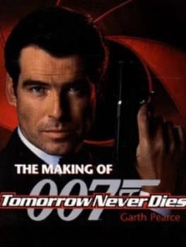 The Making of Tomorrow Never Dies by Garth Pearce Paperback
