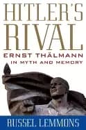 hitlers rival ernst thalmann in myth and memory