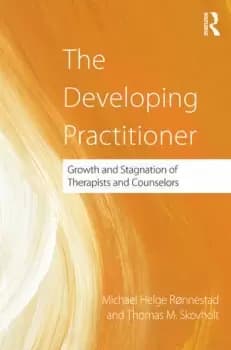 The Developing PractitionerGrowth and Stagnation of Therapists and Counselors