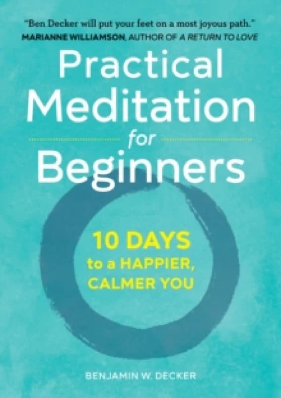 Practical Meditation for Beginners : 10 Days to a Happier, Calmer You Paperback / softback