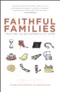 faithful families creating sacred moments at home