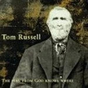 The Man from God Knows Where by Tom Russell CD Album