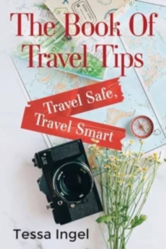 The Book Of Travel Tips - Travel Safe, Travel Smart Paperback / softback