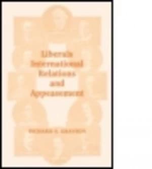 Liberals International Relations and Appeasement by Dr Richard S Grayson Paperback