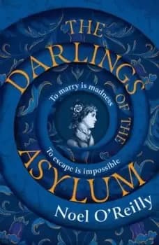 The darlings of the asylum - Noel O'Reilly - Hardback - Used