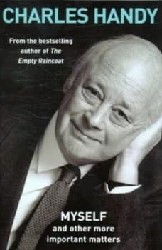 Myself and Other More Important Matters by Charles Handy Hardback