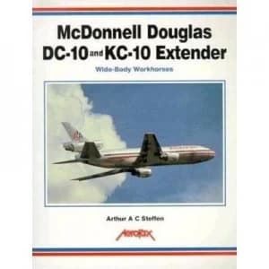 Mcdonnell Douglas Dc-10 and Kc-10 Extender by Arthur A. C Steffen Paperback