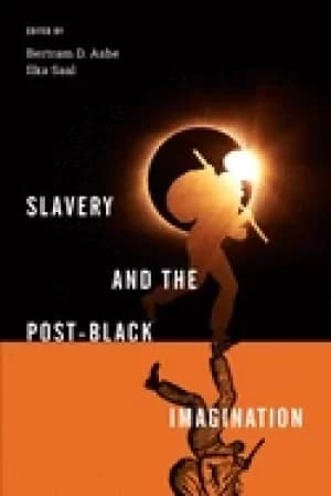 slavery and the post Black imagination