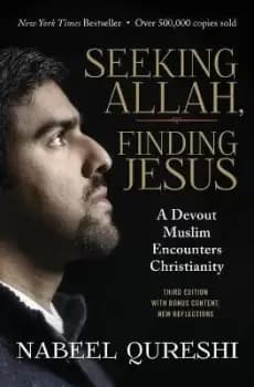 Seeking Allah, Finding Jesus by Nabeel Qureshi