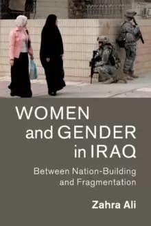Women and Gender in Iraq : Between Nation-Building and Fragmentation
