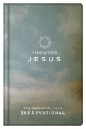 knowing jesus the essential teen 365 devotional