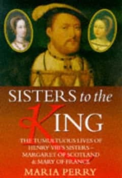 Sisters to the King by Maria Perry Hardback