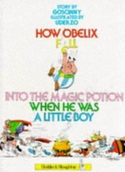 How Obelix Fell into the Magic Potion When He Was a Little Boy by Ren Goscinny Hardback