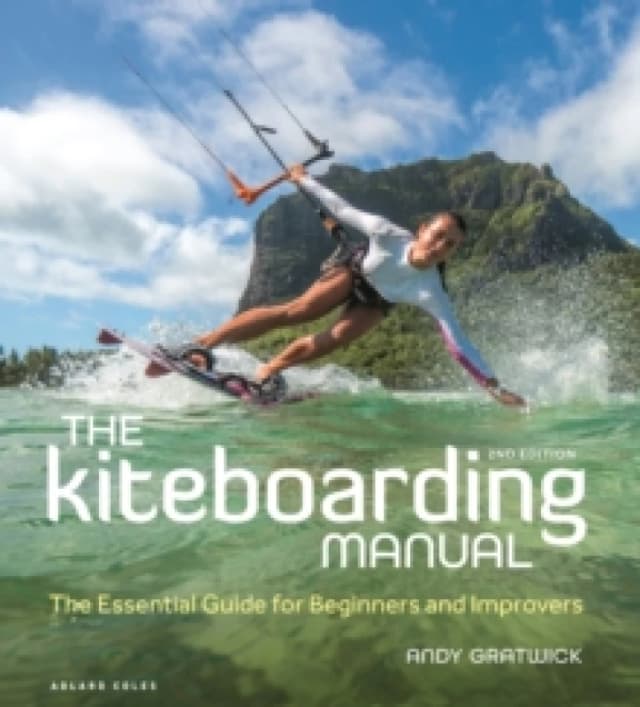 The Kiteboarding Manual 2nd edition : The Essential Guide for Beginners and Improvers Paperback / softback