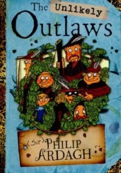 The Unlikely Outlaws by Philip Ardagh Paperback