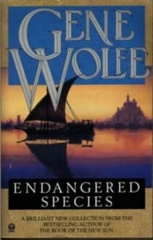 Endangered Species by Gene Wolfe Book