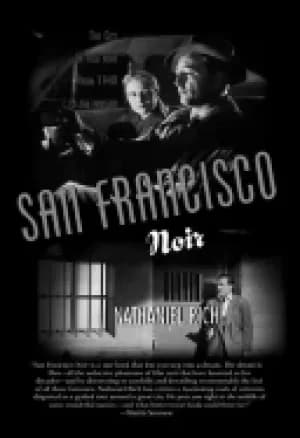 san francisco noir the city in film noir from 1940 to the present