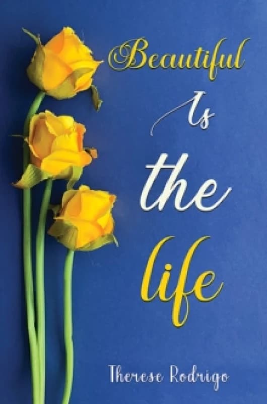 Beautiful Is the Life. Paperback. By Therese Rodrigo Books