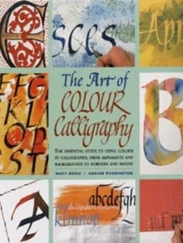 The Art of Color Calligraphy by Mary Noble and Adrian Waddington Hardback