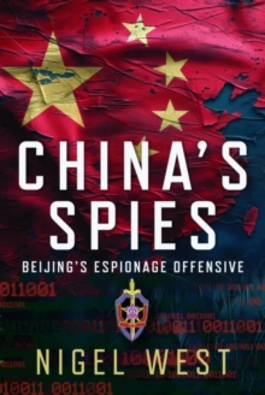 China's Spies : Beijings Espionage Offensive Hardback