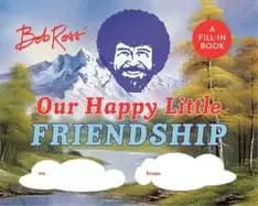 bob ross our happy little friendship a fill in book