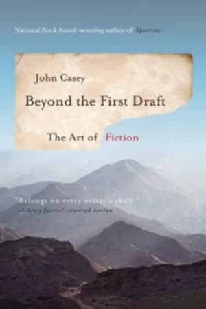Beyond the first draft by John Casey