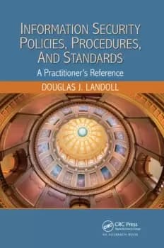 Information Security Policies Procedures and StandardsA Practitioner's Reference