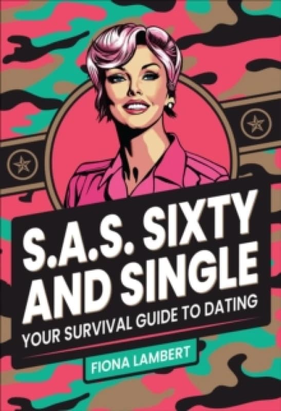 S.A.S. Sixty and Single : Your Survival Guide to Dating Paperback / softback