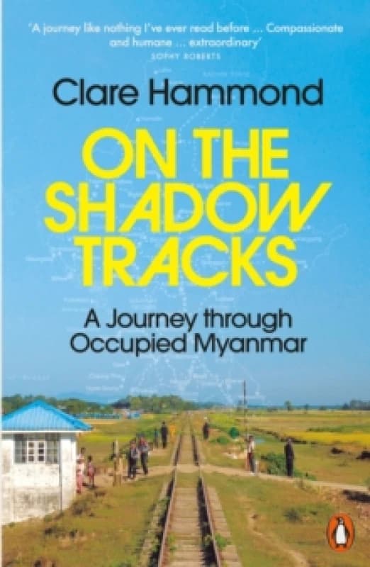 On the Shadow Tracks : A Journey through Occupied Myanmar Paperback / softback
