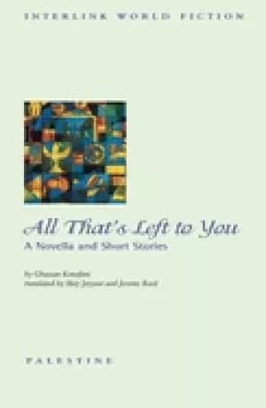 all thats left to you a novella and short stories