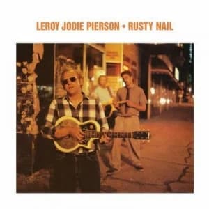 Rusty Nail by Leroy Jodie Pierson CD Album