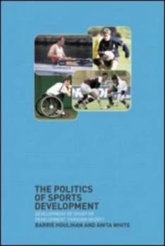The Politics of Sports Development by Barrie Houlihan Book