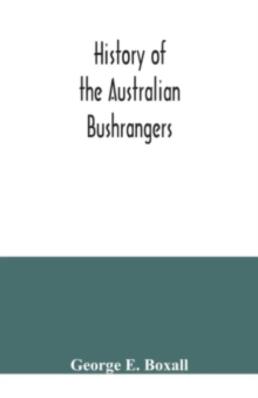 History of the Australian bushrangers Paperback / softback