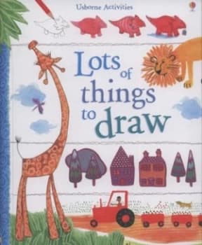 Lots of Things to Draw by Fiona Watt and Stella Baggott Book