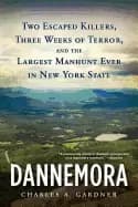 dannemora two escaped killers three weeks of terror and the largest manhunt