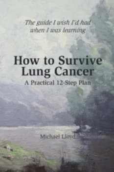 How to Survive Lung Cancer - a Practical 12-Step Plan by Senior Lecturer in Classics Michael Lloyd Paperback